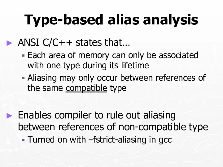 Type-based alias analysis ANSI C/C++ states that… Each area of