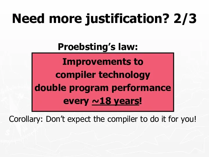 Need more justification? 2/3 Improvements to compiler technology double program