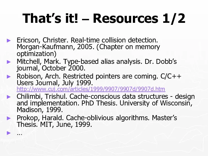 That’s it! – Resources 1/2 Ericson, Christer. Real-time collision detection.