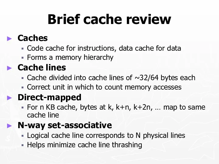 Brief cache review Caches Code cache for instructions, data cache