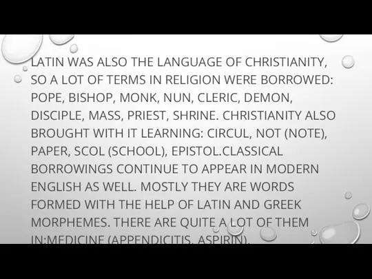 LATIN WAS ALSO THE LANGUAGE OF CHRISTIANITY, SO A LOT