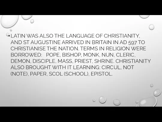 LATIN WAS ALSO THE LANGUAGE OF CHRISTIANITY, AND ST AUGUSTINE