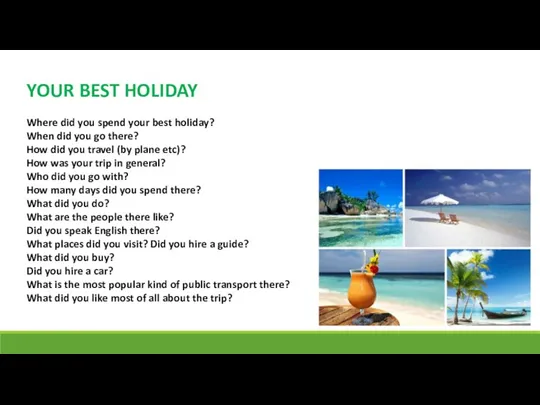 YOUR BEST HOLIDAY Where did you spend your best holiday?