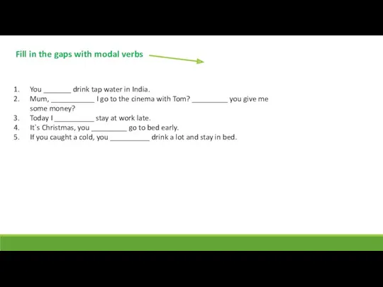 Fill in the gaps with modal verbs You _______ drink