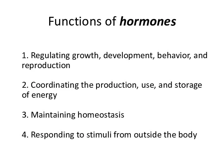 Functions of hormones 1. Regulating growth, development, behavior, and reproduction