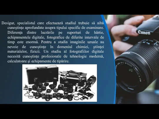 Desigur, specialistul care efectuează studiul trebuie să aibă cunoștințe aprofundate asupra tipului specific