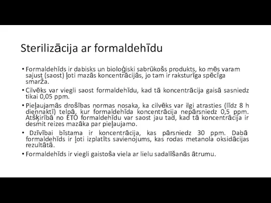 Sterilizācija ar formaldehīdu Formaldehīds ir dabisks un bioloģiski sabrūkošs produkts,