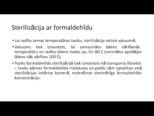 Sterilizācija ar formaldehīdu Lai radītu zemas temperatūras tvaiku, sterilizācija notiek