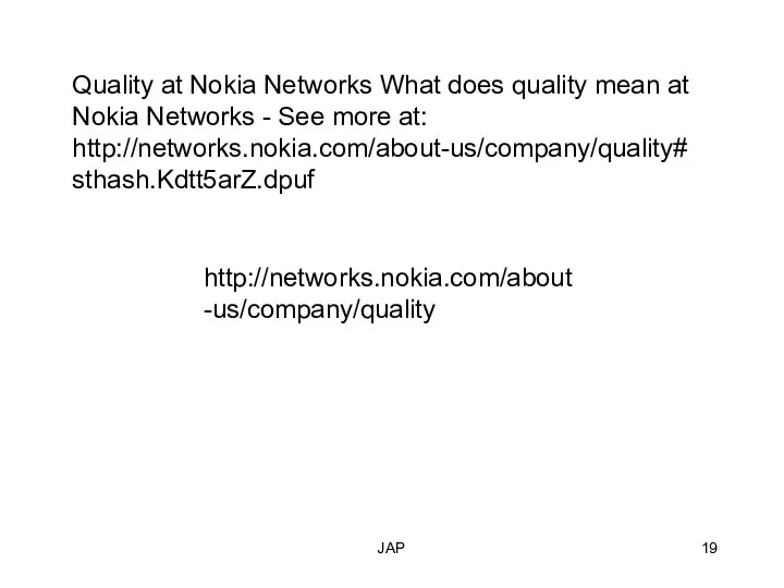 JAP http://networks.nokia.com/about-us/company/quality Quality at Nokia Networks What does quality mean