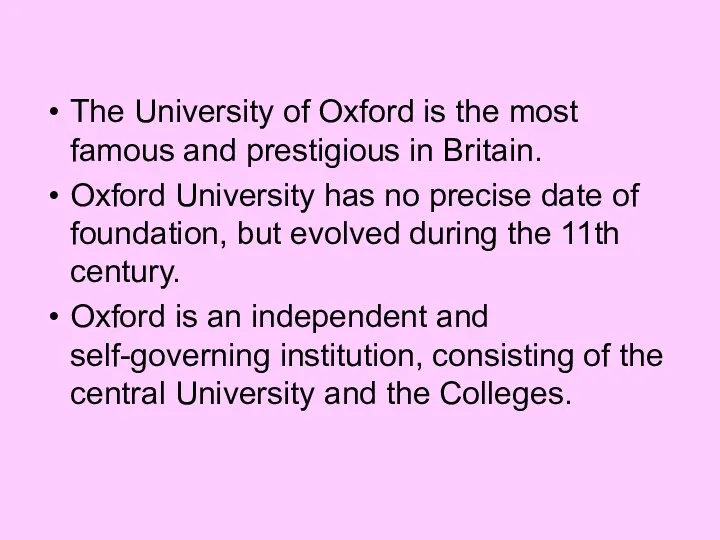 The University of Oxford is the most famous and prestigious in Britain. Oxford