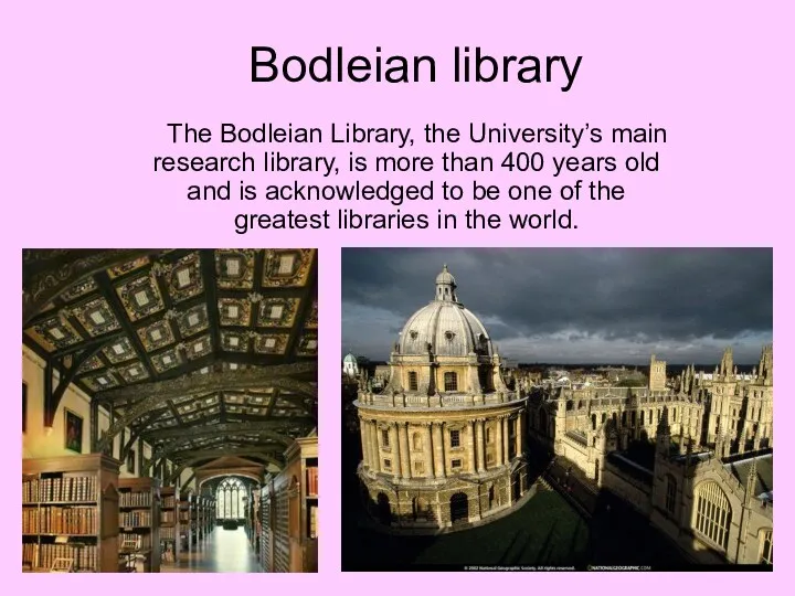 Bodleian library The Bodleian Library, the University’s main research library, is more than