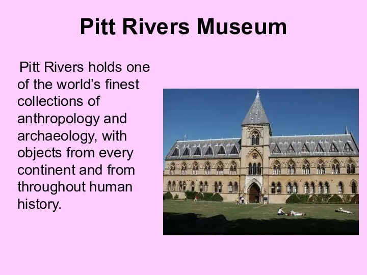 Pitt Rivers Museum Pitt Rivers holds one of the world’s finest collections of