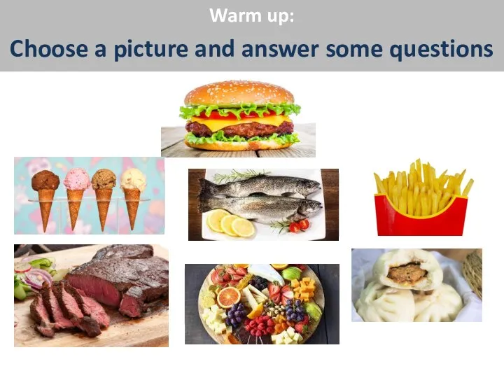 Warm up: Choose a picture and answer some questions What’s