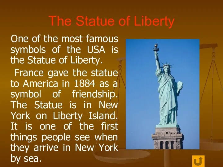 The Statue of Liberty One of the most famous symbols