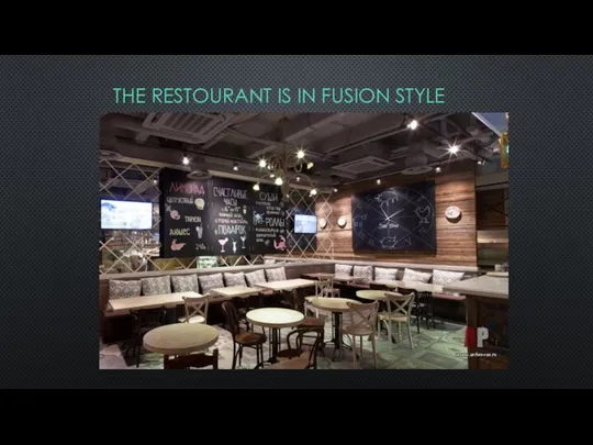 THE RESTOURANT IS IN FUSION STYLE