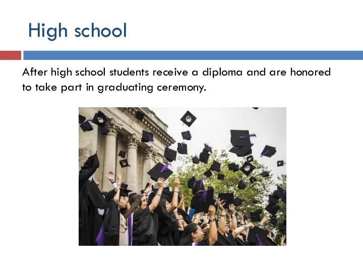 High school After high school students receive a diploma and