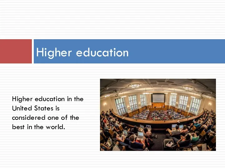 Higher education Higher education in the United States is considered one of the