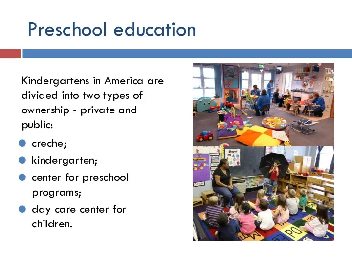 Preschool education Kindergartens in America are divided into two types of ownership -
