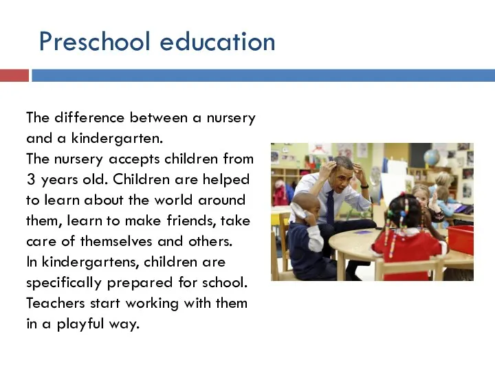 Preschool education The difference between a nursery and a kindergarten.