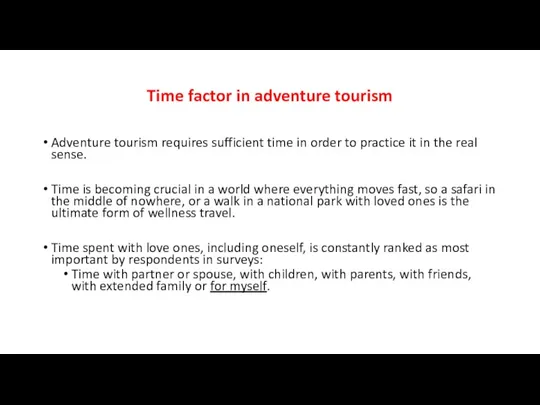 Time factor in adventure tourism Adventure tourism requires sufficient time