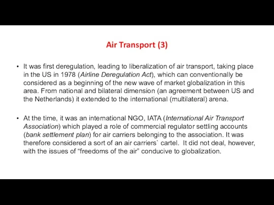 Air Transport (3) It was first deregulation, leading to liberalization