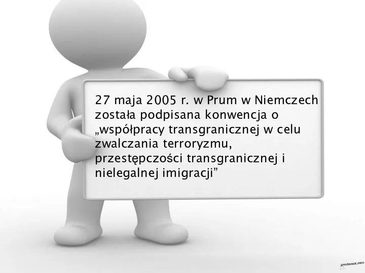 27 maja 2005 r. w Prum w Niemczech została podpisana