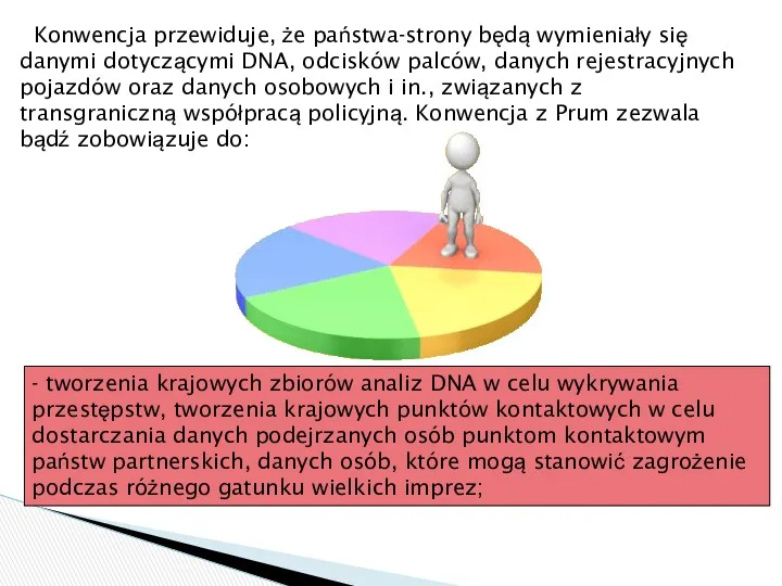 Konwencja przewiduje, że państwa-strony będą wymieniały się danymi dotyczącymi DNA,