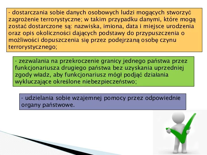 - dostarczania sobie danych osobowych ludzi mogących stworzyć zagrożenie terrorystyczne;