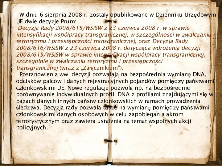 W dniu 6 sierpnia 2008 r. zostały opublikowane w Dzienniku