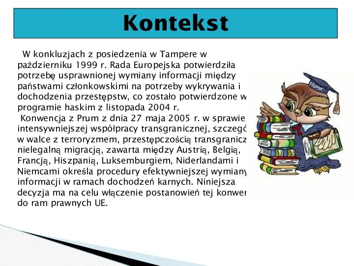 Kontekst W konkluzjach z posiedzenia w Tampere w październiku 1999