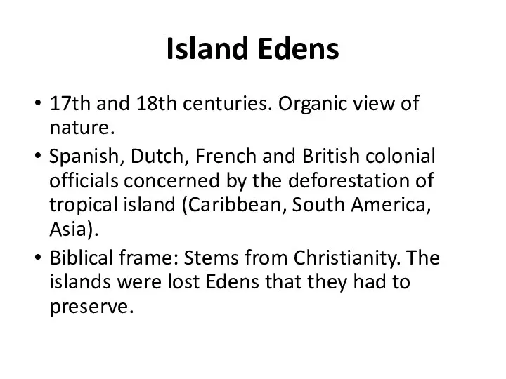 Island Edens 17th and 18th centuries. Organic view of nature.