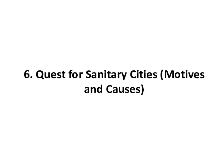 6. Quest for Sanitary Cities (Motives and Causes)