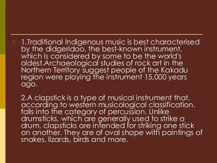 1.Traditional Indigenous music is best characterised by the didgeridoo, the