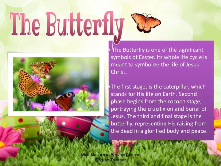 The Butterfly is one of the significant symbols of Easter.