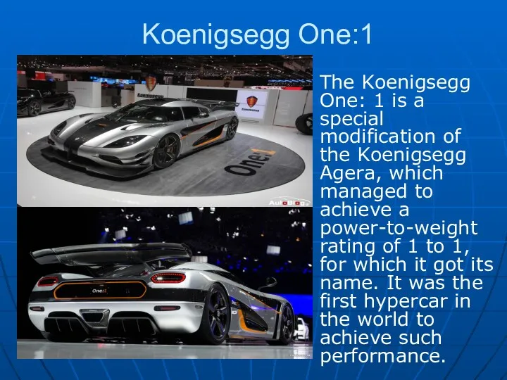 Koenigsegg One:1 The Koenigsegg One: 1 is a special modification of the Koenigsegg