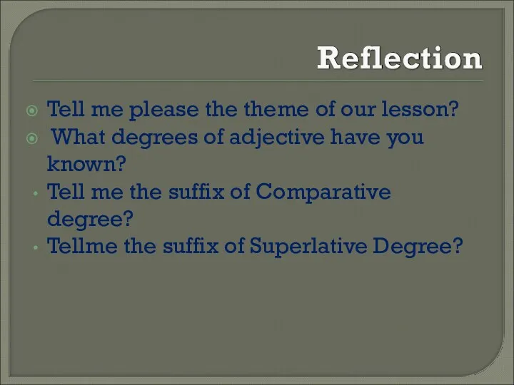 Tell me please the theme of our lesson? What degrees of adjective have