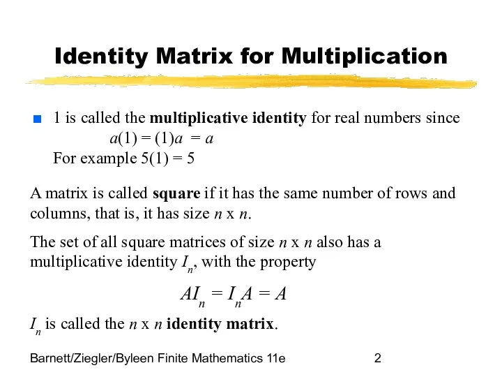 Barnett/Ziegler/Byleen Finite Mathematics 11e Identity Matrix for Multiplication 1 is