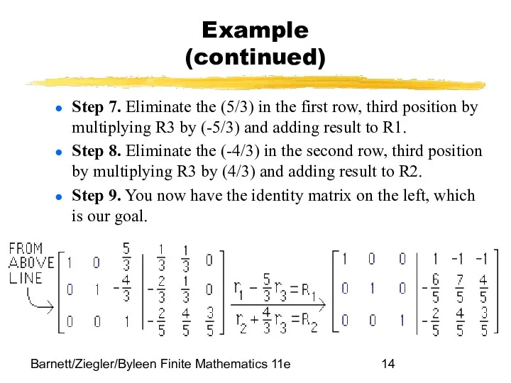 Barnett/Ziegler/Byleen Finite Mathematics 11e Example (continued) Step 7. Eliminate the