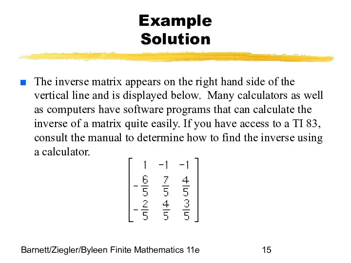 Barnett/Ziegler/Byleen Finite Mathematics 11e Example Solution The inverse matrix appears