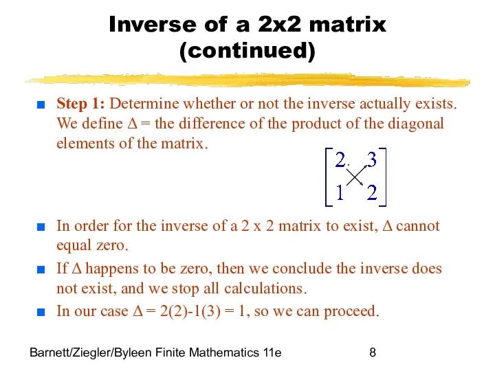 Barnett/Ziegler/Byleen Finite Mathematics 11e Inverse of a 2x2 matrix (continued)