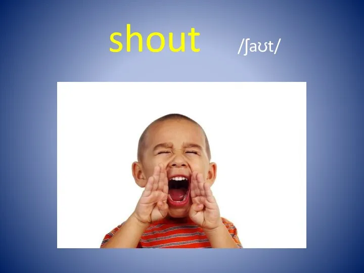shout /ʃaʊt/