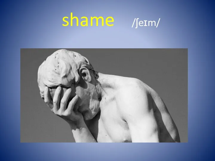 shame /ʃeɪm/