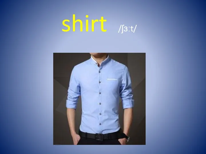 shirt /ʃɜːt/