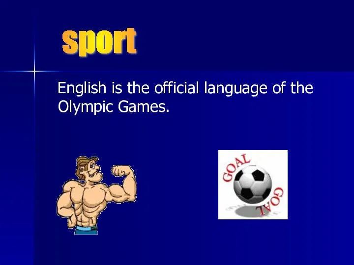 English is the official language of the Olympic Games. sport