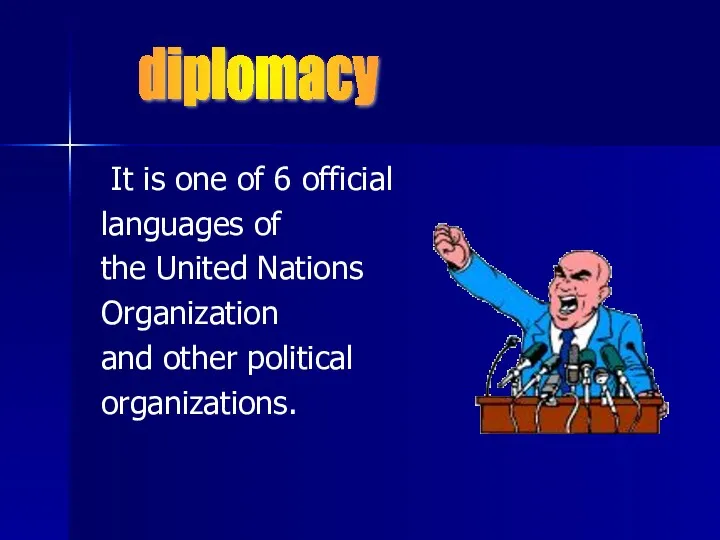 It is one of 6 official languages of the United Nations Organization and