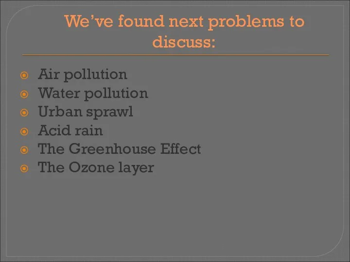 We’ve found next problems to discuss: Air pollution Water pollution