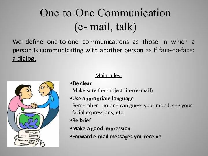 One-to-One Communication (e- mail, talk) We define one-to-one communications as
