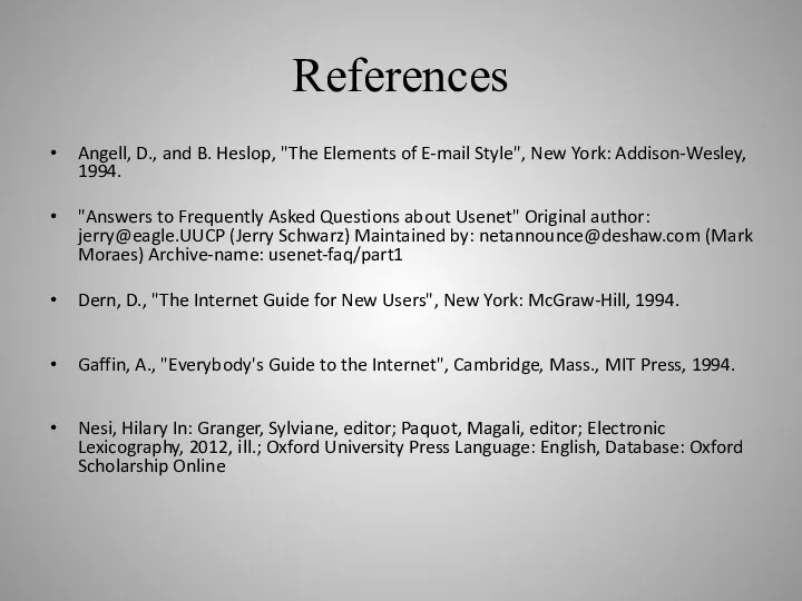 References Angell, D., and B. Heslop, "The Elements of E-mail