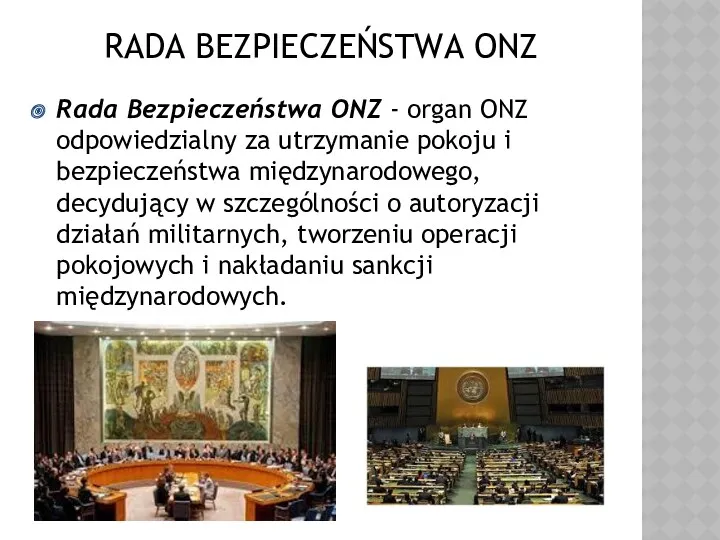 RADA BEZPIECZEŃSTWA ONZ Rada Bezpieczeństwa ONZ - organ ONZ odpowiedzialny