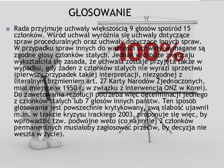 GŁOSOWANIE Rada przyjmuje uchwały większością 9 głosów spośród 15 członków.